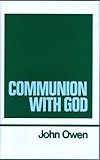 Communion With God (Works of John Owen, Volume 2)