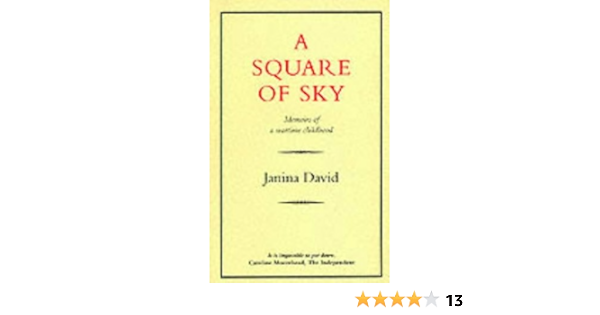 A Square Of Sky Memoirs Of A Wartime Childhood Janina David 9780907871170 Amazon Com Books