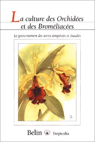 La  culture des Orchidées et des Broméliacées