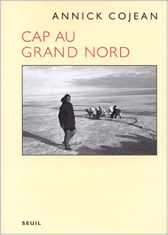 Ebook Ebook Télécharger Cap Au Grand Nord By Annick Cojean - 