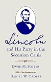 Lincoln and His Party in the Secession Crisis