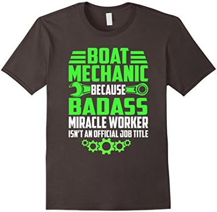 Men's Funny Mechanic T-shirt : Boat Mechanic Because Badass Large Asphalt