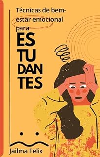 Livro Técnicas de Bem-Estar Emocional para Estudantes : Entendendo a ansiedade
