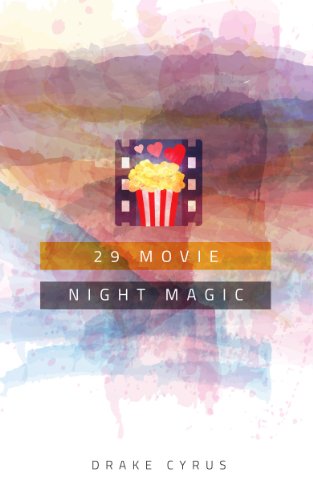 29 Movie Night Magic Dates (Dating Ideas for the Modern Dater Book 21)