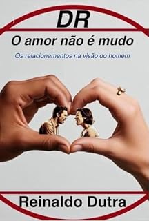 Livro DR - O amor não é mudo: Os relacionamentos na visão do homem