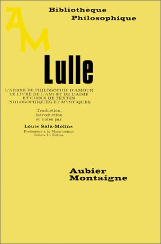 L Arbre De Philosophie D Amour Le Livre De L Ami Et De L Aime Et Choix De Textes Philosophiques Et Mystiques Bibliotheque Philosophique French Edition Lulle Raymond Amazon Com Books