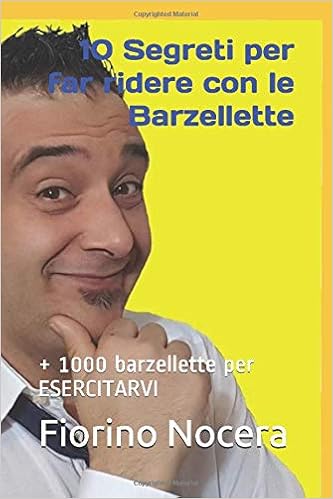 Amazon It 10 Segreti Per Far Ridere Con Le Barzellette 1000 Barzellette Per Esercitarvi Nocera Fiorino Libri
