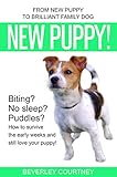 New Puppy!: From New Puppy to Brilliant Family Dog by Beverley Courtney