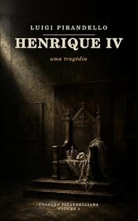 Livro Henrique IV (Annotated): A tragédia da máscara de Luigi Pirandello — tradução direta do italiano, com prefácio, notas e posfácio sobre o humorismo