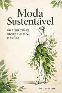 Livro Moda Sustentável : Como Criar Coleções Conscientes de Forma Estratégica