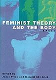Feminist Theory and the Body: A Reader