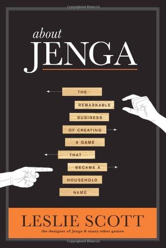 About Jenga: The Remarkable Business of Creating a Game that Became a Household Name