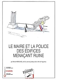 Le  maire et la police des édifices menaçant ruine