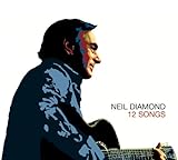 Neil Diamond Album: «12 Songs: Digi-Pak with Bonus Tracks» (Front side) Neil Diamond Album: «12 Songs: Digi-Pak with Bonus Tracks» (Front side)