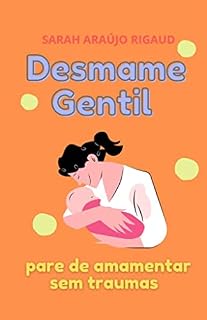 Livro Desmame Gentil: Pare de amamentar sem traumas