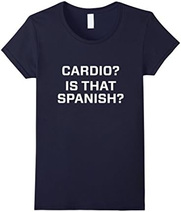 Womens Cardio is that spanish Shirts Medium Navy