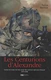 Les Centurions d'Alexandre: Carnet de route pour le bras armé des services secrets français, 1975- by 