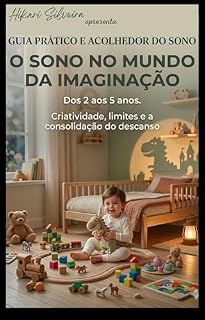 Livro Guia Prático e Acolhedor do Sono (Dos 2 aos 5 anos): O Sono no Mundo da Imaginação