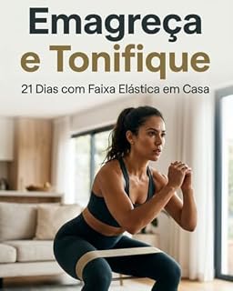 Livro Emagreça e Tonifique : 21 Dias com Faixa Elastica em Casa (Emagreça e Tonifique com Faixa Elástica)