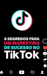 Livro 8 Segredos para um Marketing de Sucesso no TikTok