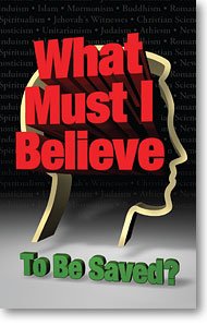 What Must I Believe to be Saved? (Packet of 100, KJV) What Must I Believe to be Saved? (Packet of 100, KJV)
