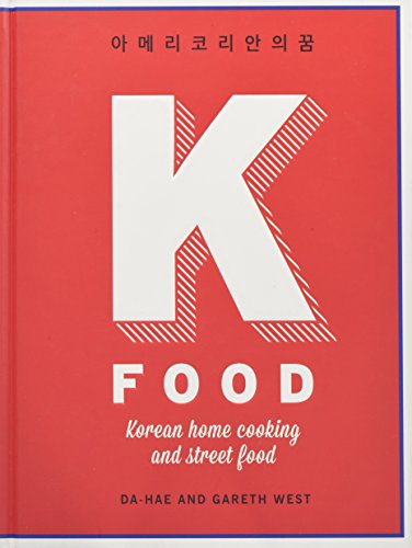 K-Food: Korean Home Cooking and Street Food by Da-Hae West, Gareth West