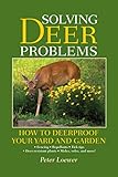 Solving Deer Problems: How to Deerproof Your Yard and Garden by Peter Loewer