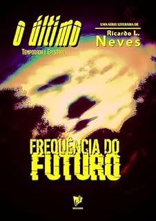 Livro FREQUÊNCIA DO FUTURO (O ÚLTIMO - Temporada 1)