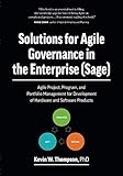 Solutions for Agile Governance in the Enterprise (SAGE): Agile Project, Program, and Portfolio Manag