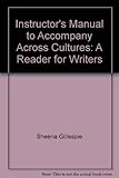 Paperback Instructor's Manual to Accompany Across Cultures: A Reader for Writers Book
