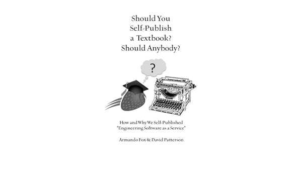 Should You Self Publish A Textbook Should Anybody Kindle Edition By Fox Armando Patterson David Reference Kindle Ebooks Amazon Com