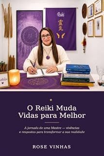 Livro O Reiki Muda Vidas para Melhor: A jornada de uma Mestre — vivências e respostas para transformar a sua realidade