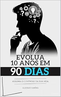 Livro Evolua 10 Anos em 90 Dias: Um Guia que Transforma Vidas