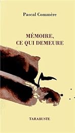 Mémoire, ce qui demeure