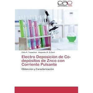 Electro Deposición de Co-depósitos de Znco con Corriente Pulsante: Obtención y Caracterización (Spanish Edition)