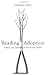 Reading Adoption: Family and Difference in Fiction and Drama by Marianne Novy