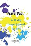 Prayer Pact: a 30 day prayer journal for kids by Ron Brooks