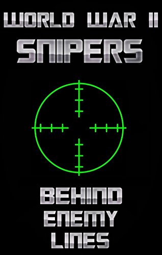[READ] World War 2 Snipers - Behind Enemy Lines (WW2, WWII, WW2 Snipers, Military History, White Death, Rus P.D.F