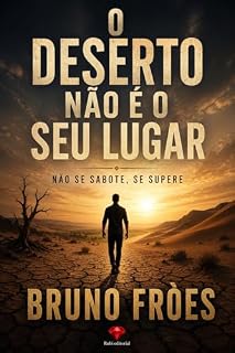 Livro O deserto não é o seu lugar: Não se sabote se supere