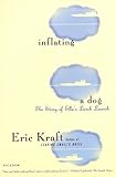 Front cover for the book Inflating a Dog: The Story of Ella's Lunch Launch by Eric Kraft