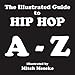 The Illustrated Guide to Hip Hop A - Z (The Illustrated Guide Series) by 
