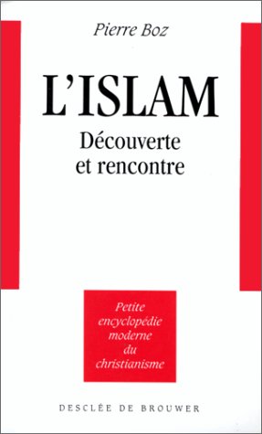 L'Islam : Découverte et Rencontre by Pierre Boz