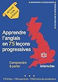 Apprendre l'anglais en 75 leçons progressives : Comprendre et parler - Méthode 100% intégrale: Gr by 