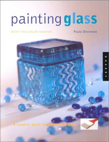Painting Glass With the Color Shaper by Paula Desimone