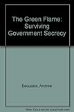 The Green Flame: Surviving Government Secrecy cover