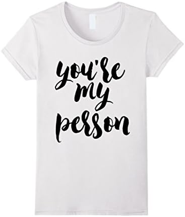 Womens You Are My Person T-Shirt - Funny Saying Gifts Medium White