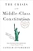 The Crisis of the Middle-Class Constitution: Why Economic Inequality Threatens Our Republic