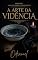 Livro A ARTE DA VIDÊNCIA : SCRYING: Uma Janela Para o Desconhecido