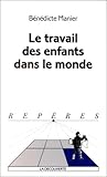 Le travail des enfants dans le monde by Bénédicte Manier