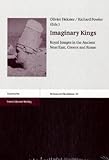 Imaginary Kings : Royal Images in the Ancient near East, Greece and Rome, , 3515087656